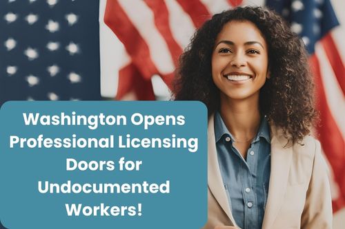 Washington's new law allows undocumented workers to apply for professional licenses. Learn how this change can benefit you!